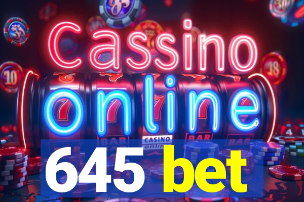 645 bet